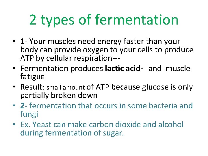 2 types of fermentation • 1 - Your muscles need energy faster than your