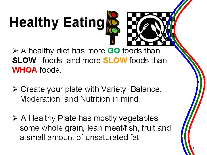 Healthy Eating Ø A healthy diet has more GO foods than SLOW foods, and
