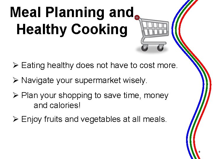 Meal Planning and Healthy Cooking Ø Eating healthy does not have to cost more.