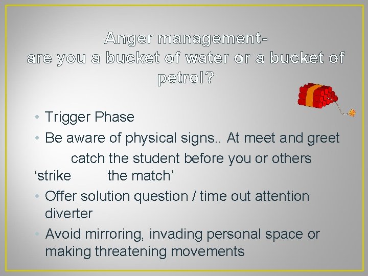 Anger managementare you a bucket of water or a bucket of petrol? • Trigger