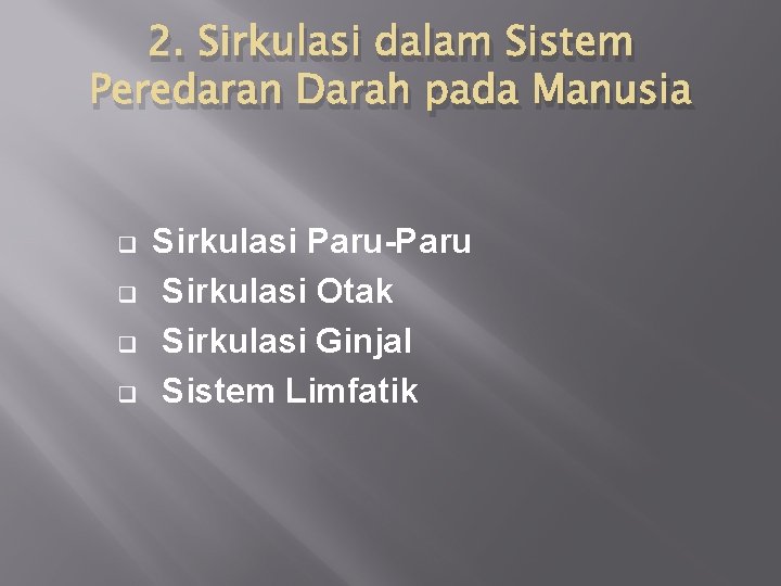 2. Sirkulasi dalam Sistem Peredaran Darah pada Manusia q q Sirkulasi Paru-Paru Sirkulasi Otak