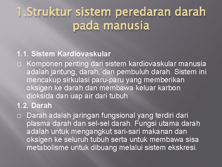 1. Struktur sistem peredaran darah pada manusia 1. 1. Sistem Kardiovaskular � Komponen penting