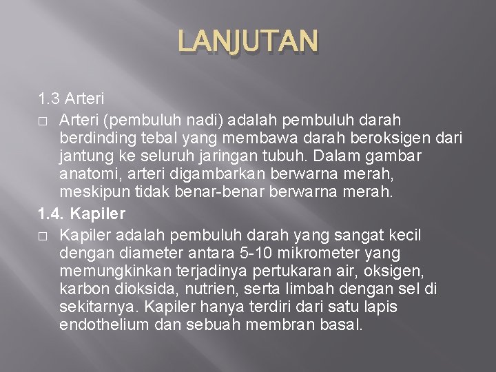 LANJUTAN 1. 3 Arteri � Arteri (pembuluh nadi) adalah pembuluh darah berdinding tebal yang