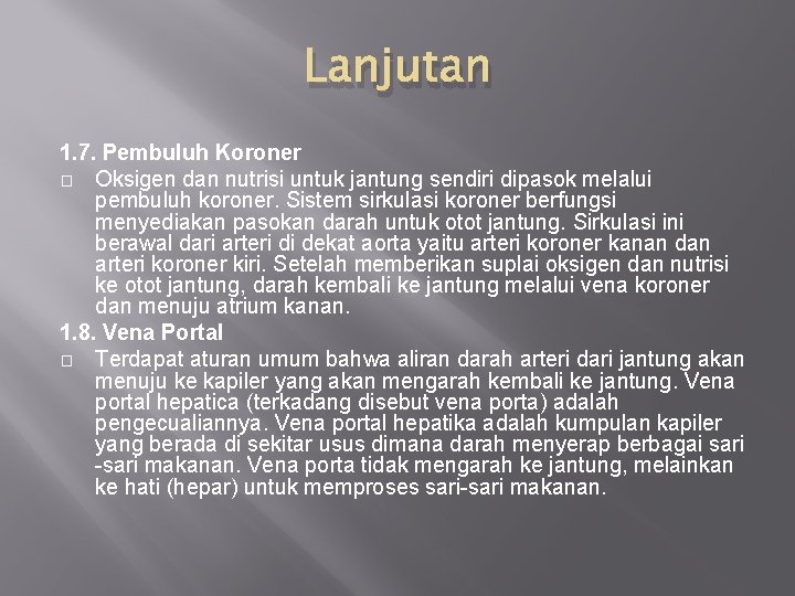 Lanjutan 1. 7. Pembuluh Koroner � Oksigen dan nutrisi untuk jantung sendiri dipasok melalui