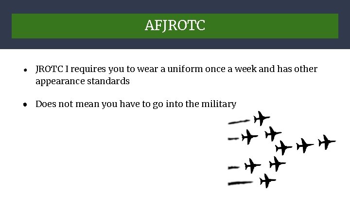 AFJROTC ● JROTC I requires you to wear a uniform once a week and