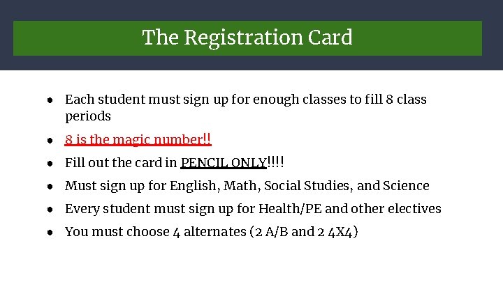 The Registration Card ● Each student must sign up for enough classes to fill