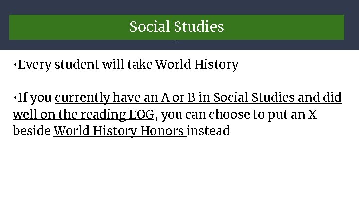 Social Studies English • Every student will take World History • If you currently