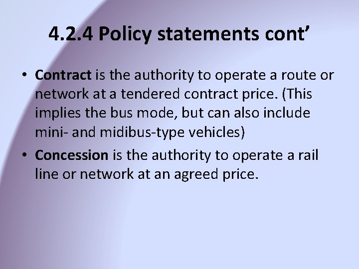 4. 2. 4 Policy statements cont’ • Contract is the authority to operate a 4. 2. 4 Policy statements cont’ • Contract is the authority to operate a