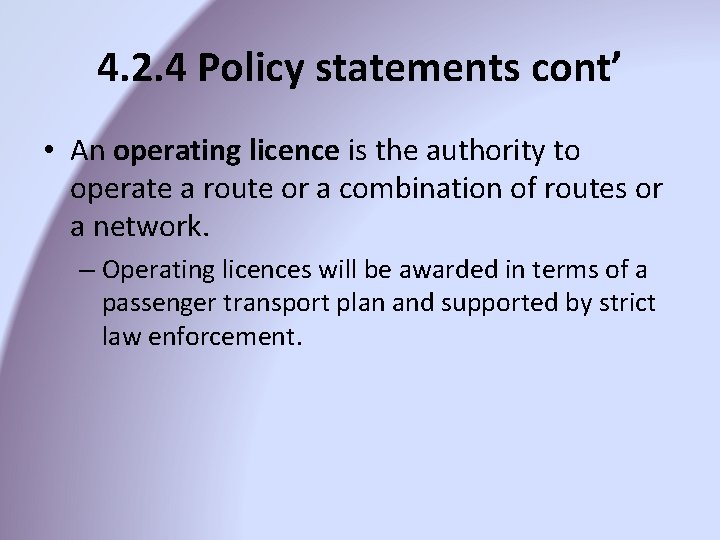 4. 2. 4 Policy statements cont’ • An operating licence is the authority to 4. 2. 4 Policy statements cont’ • An operating licence is the authority to