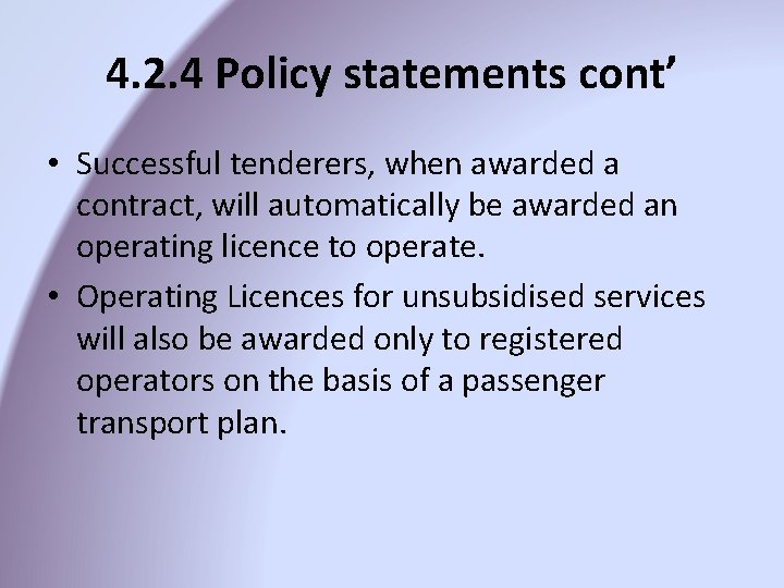4. 2. 4 Policy statements cont’ • Successful tenderers, when awarded a contract, will 4. 2. 4 Policy statements cont’ • Successful tenderers, when awarded a contract, will