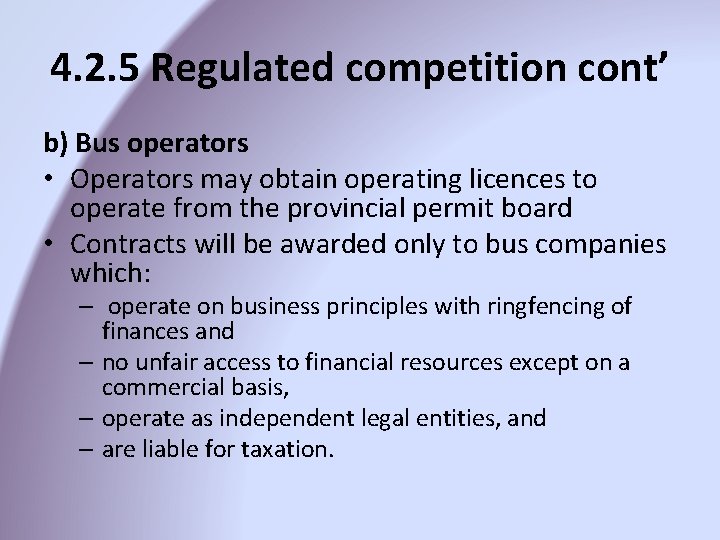 4. 2. 5 Regulated competition cont’ b) Bus operators • Operators may obtain operating 4. 2. 5 Regulated competition cont’ b) Bus operators • Operators may obtain operating