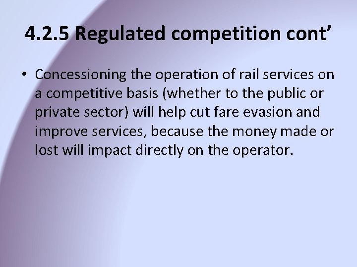 4. 2. 5 Regulated competition cont’ • Concessioning the operation of rail services on 4. 2. 5 Regulated competition cont’ • Concessioning the operation of rail services on