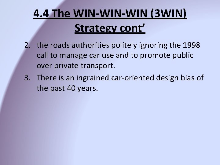 4. 4 The WIN-WIN (3 WIN) Strategy cont’ 2. the roads authorities politely ignoring 4. 4 The WIN-WIN (3 WIN) Strategy cont’ 2. the roads authorities politely ignoring