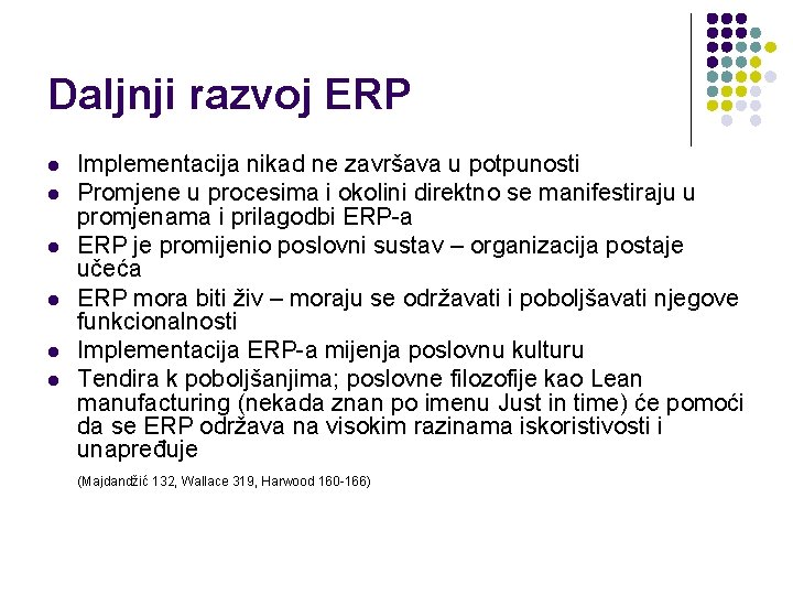 Daljnji razvoj ERP l l l Implementacija nikad ne završava u potpunosti Promjene u
