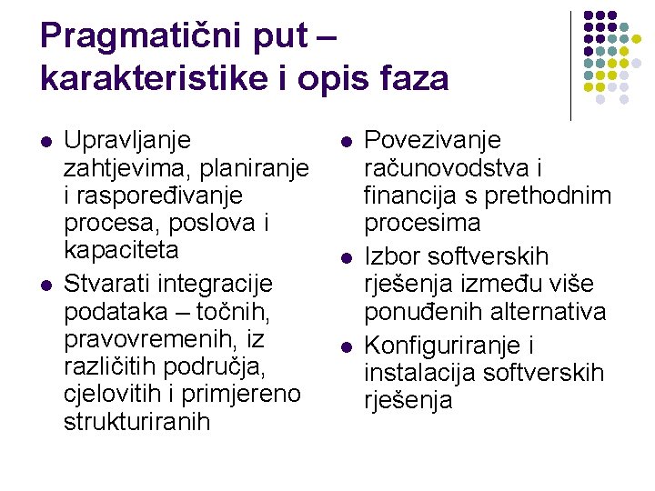 Pragmatični put – karakteristike i opis faza l l Upravljanje zahtjevima, planiranje i raspoređivanje