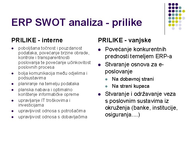 ERP SWOT analiza - prilike PRILIKE - interne l l l l poboljšana točnost