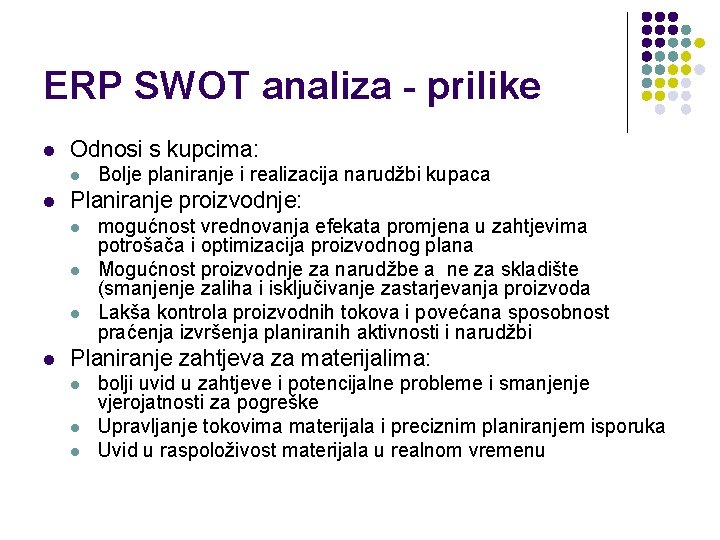 ERP SWOT analiza - prilike l Odnosi s kupcima: l l Planiranje proizvodnje: l