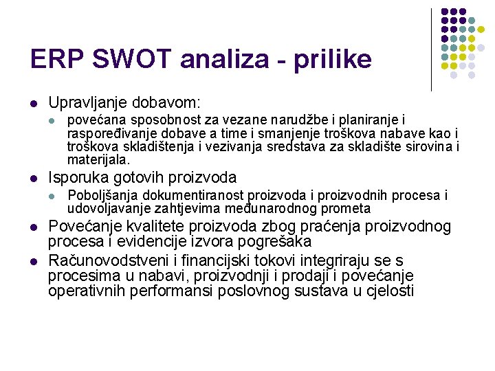 ERP SWOT analiza - prilike l Upravljanje dobavom: l l Isporuka gotovih proizvoda l