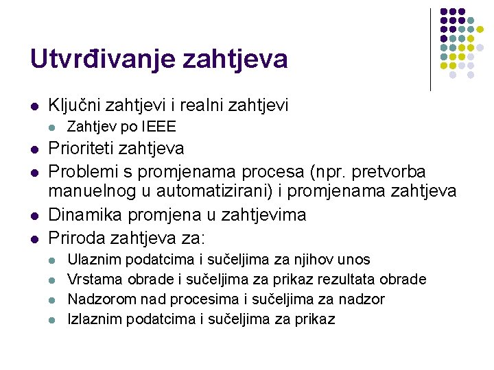 Utvrđivanje zahtjeva l Ključni zahtjevi i realni zahtjevi l l l Zahtjev po IEEE