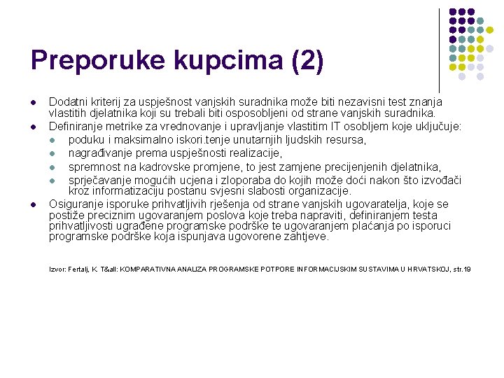 Preporuke kupcima (2) l l l Dodatni kriterij za uspješnost vanjskih suradnika može biti