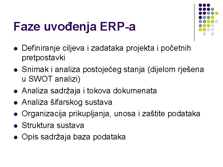 Faze uvođenja ERP-a l l l l Definiranje ciljeva i zadataka projekta i početnih