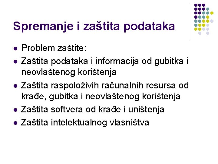 Spremanje i zaštita podataka l l l Problem zaštite: Zaštita podataka i informacija od