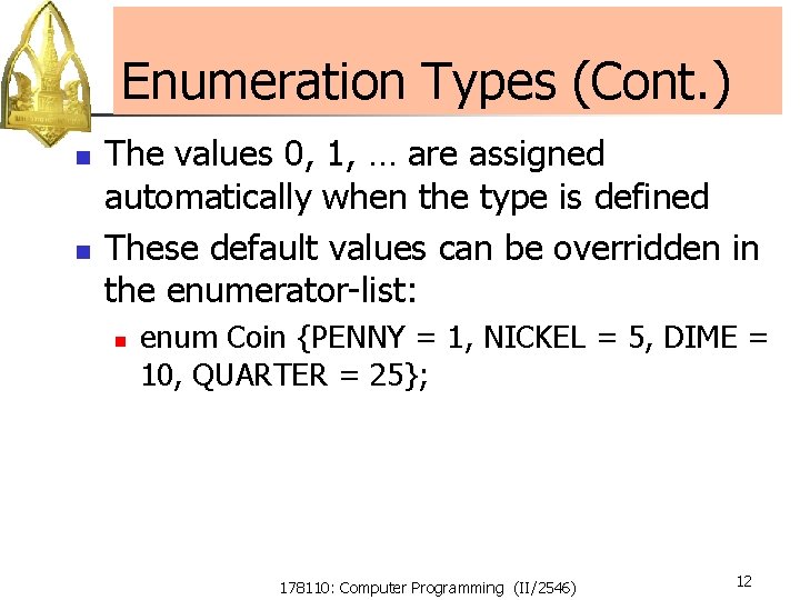 Enumeration Types (Cont. ) n n The values 0, 1, … are assigned automatically Enumeration Types (Cont. ) n n The values 0, 1, … are assigned automatically