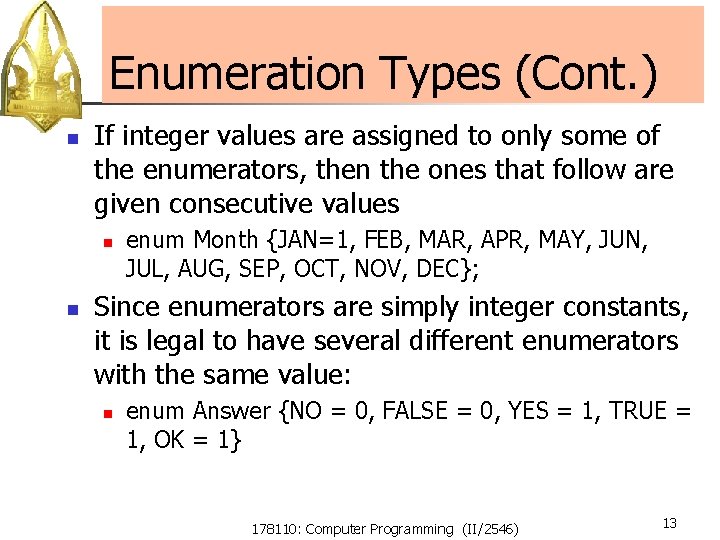 Enumeration Types (Cont. ) n If integer values are assigned to only some of Enumeration Types (Cont. ) n If integer values are assigned to only some of
