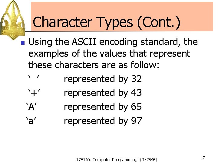 Character Types (Cont. ) n Using the ASCII encoding standard, the examples of the Character Types (Cont. ) n Using the ASCII encoding standard, the examples of the