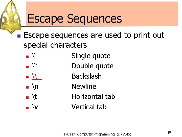 Escape Sequences n Escape sequences are used to print out special characters n n Escape Sequences n Escape sequences are used to print out special characters n n