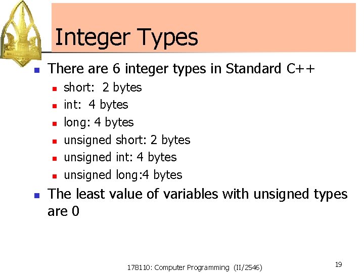 Integer Types n There are 6 integer types in Standard C++ n n n Integer Types n There are 6 integer types in Standard C++ n n n