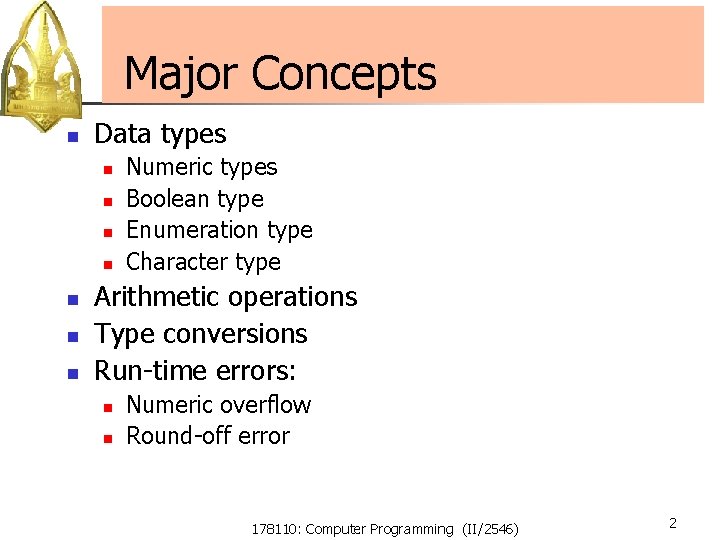 Major Concepts n Data types n n n n Numeric types Boolean type Enumeration Major Concepts n Data types n n n n Numeric types Boolean type Enumeration
