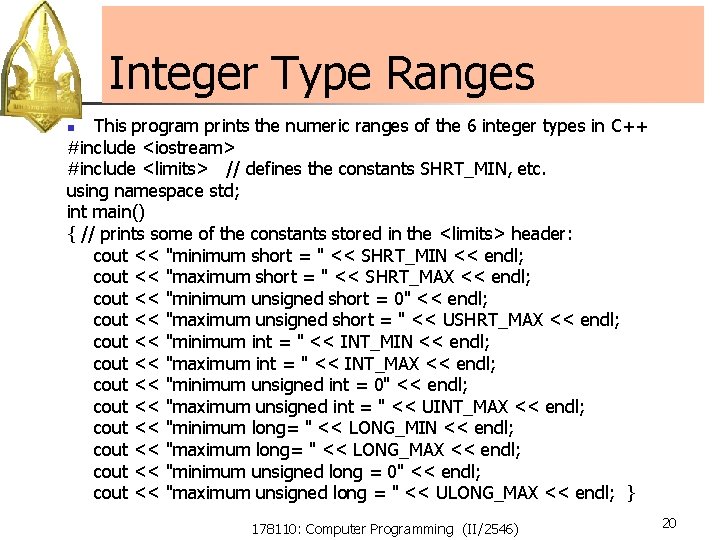 Integer Type Ranges This program prints the numeric ranges of the 6 integer types Integer Type Ranges This program prints the numeric ranges of the 6 integer types