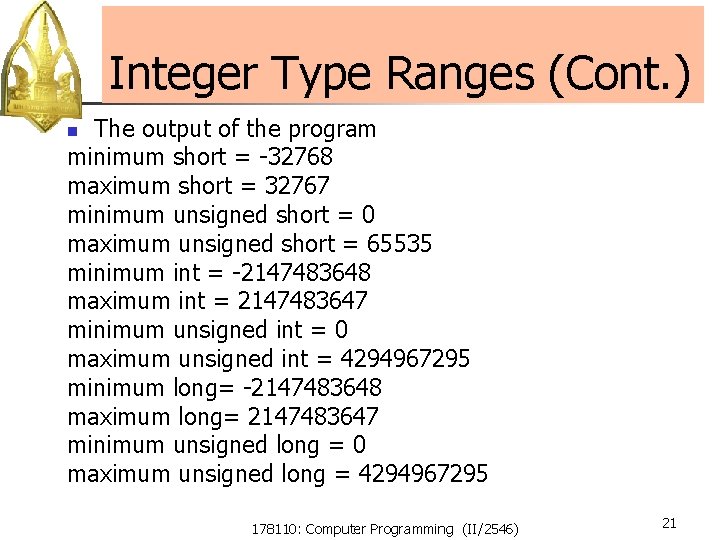 Integer Type Ranges (Cont. ) The output of the program minimum short = -32768 Integer Type Ranges (Cont. ) The output of the program minimum short = -32768