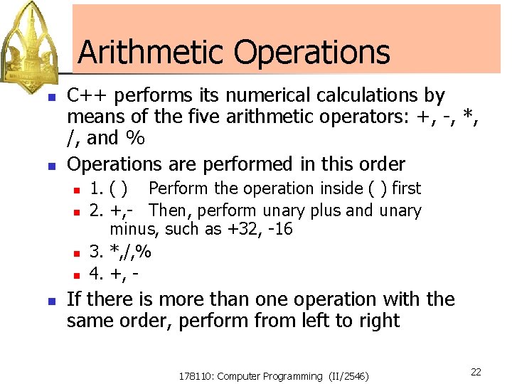 Arithmetic Operations n n C++ performs its numerical calculations by means of the five Arithmetic Operations n n C++ performs its numerical calculations by means of the five
