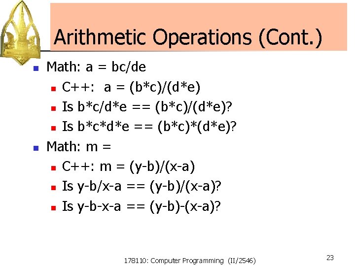 Arithmetic Operations (Cont. ) n n Math: a = bc/de n C++: a = Arithmetic Operations (Cont. ) n n Math: a = bc/de n C++: a =