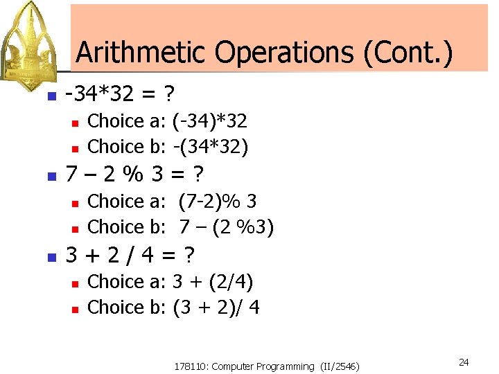 Arithmetic Operations (Cont. ) n -34*32 = ? n n n 7– 2%3=? n Arithmetic Operations (Cont. ) n -34*32 = ? n n n 7– 2%3=? n