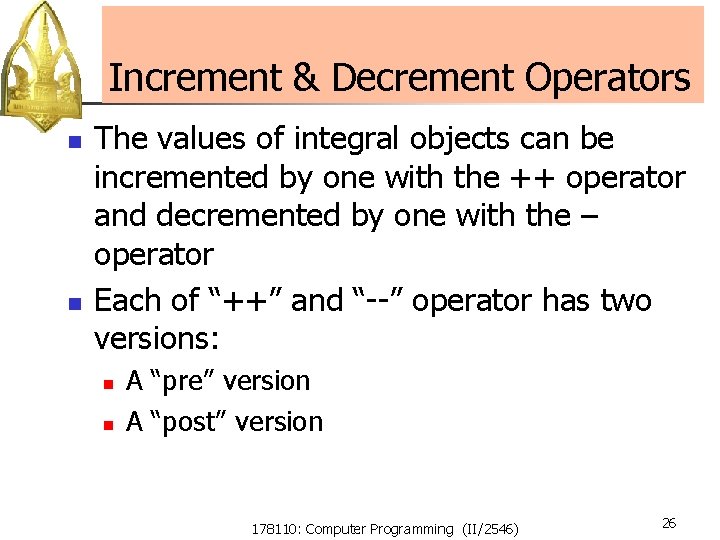 Increment & Decrement Operators n n The values of integral objects can be incremented Increment & Decrement Operators n n The values of integral objects can be incremented