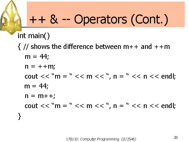 ++ & -- Operators (Cont. ) int main() { // shows the difference between ++ & -- Operators (Cont. ) int main() { // shows the difference between