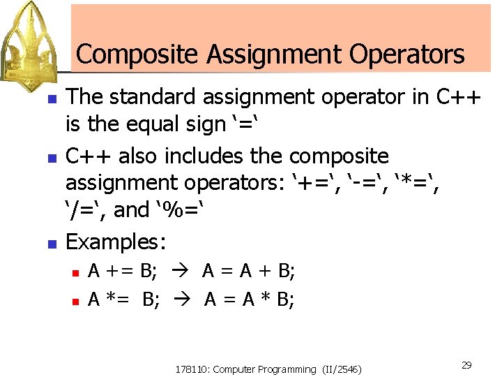 Composite Assignment Operators n n n The standard assignment operator in C++ is the Composite Assignment Operators n n n The standard assignment operator in C++ is the