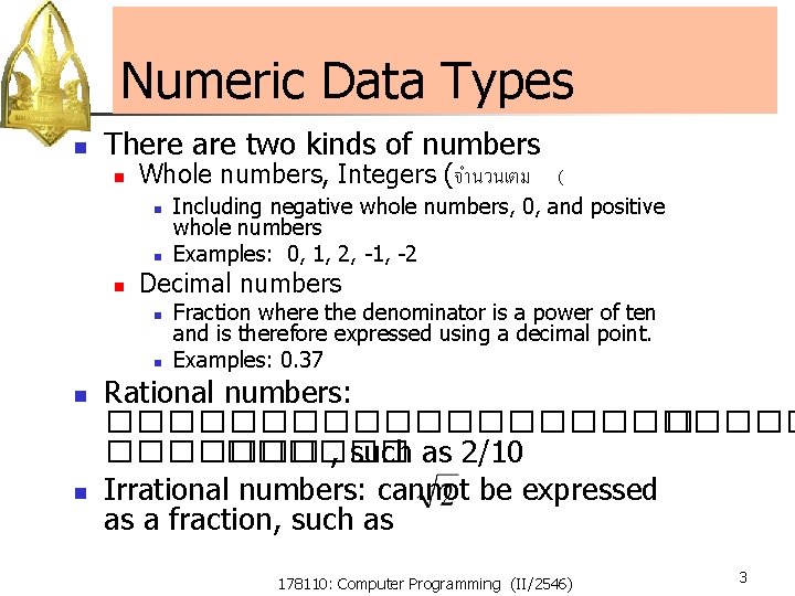 Numeric Data Types n There are two kinds of numbers n Whole numbers, Integers Numeric Data Types n There are two kinds of numbers n Whole numbers, Integers