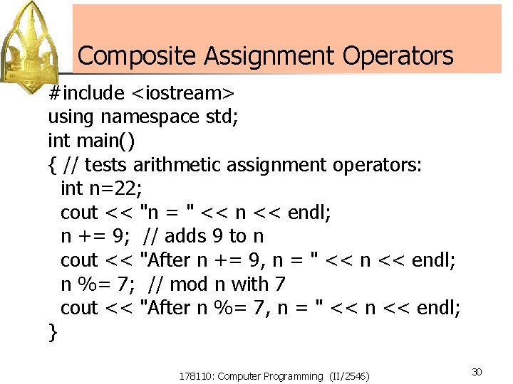 Composite Assignment Operators #include <iostream> using namespace std; int main() { // tests arithmetic Composite Assignment Operators #include <iostream> using namespace std; int main() { // tests arithmetic
