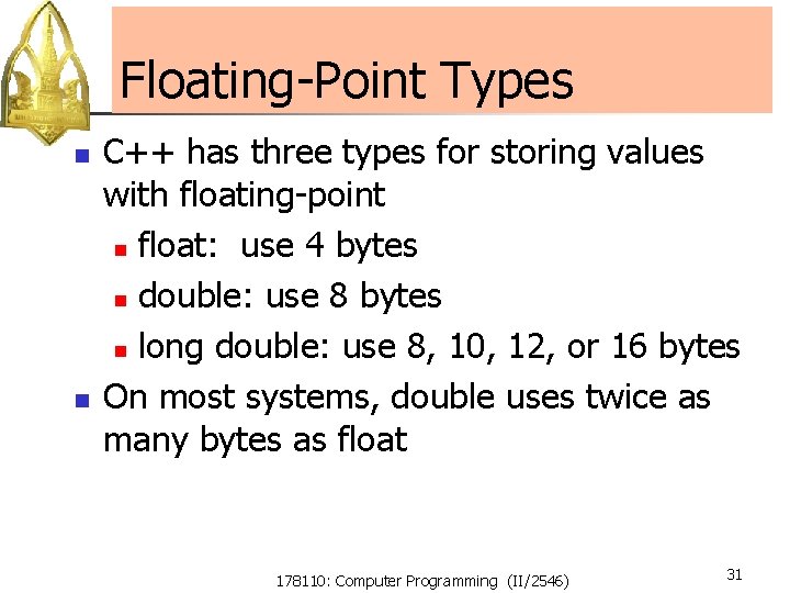 Floating-Point Types n n C++ has three types for storing values with floating-point n Floating-Point Types n n C++ has three types for storing values with floating-point n