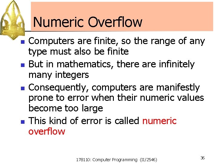 Numeric Overflow n n Computers are finite, so the range of any type must Numeric Overflow n n Computers are finite, so the range of any type must
