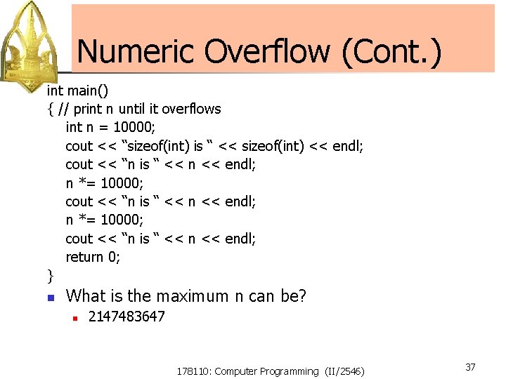 Numeric Overflow (Cont. ) int main() { // print n until it overflows int Numeric Overflow (Cont. ) int main() { // print n until it overflows int
