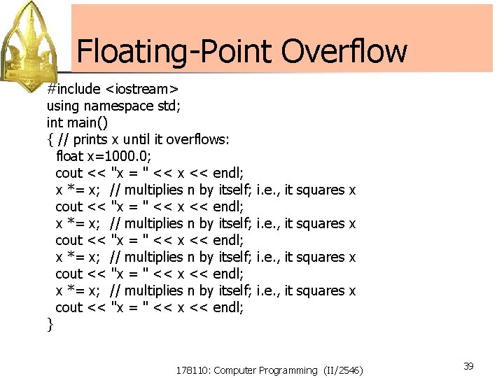Floating-Point Overflow #include <iostream> using namespace std; int main() { // prints x until Floating-Point Overflow #include <iostream> using namespace std; int main() { // prints x until