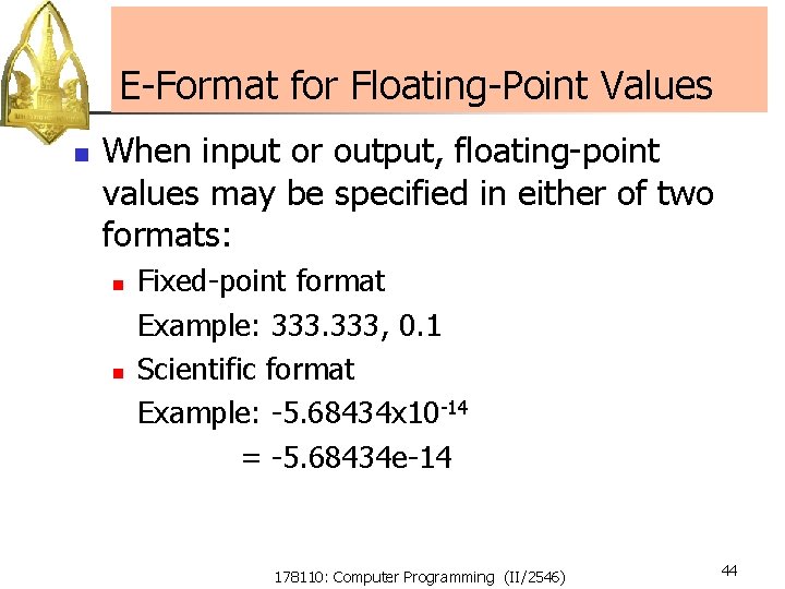 E-Format for Floating-Point Values n When input or output, floating-point values may be specified E-Format for Floating-Point Values n When input or output, floating-point values may be specified