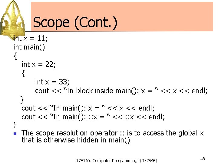 Scope (Cont. ) int x = 11; int main() { int x = 22; Scope (Cont. ) int x = 11; int main() { int x = 22;