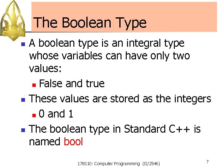 The Boolean Type n n n A boolean type is an integral type whose The Boolean Type n n n A boolean type is an integral type whose