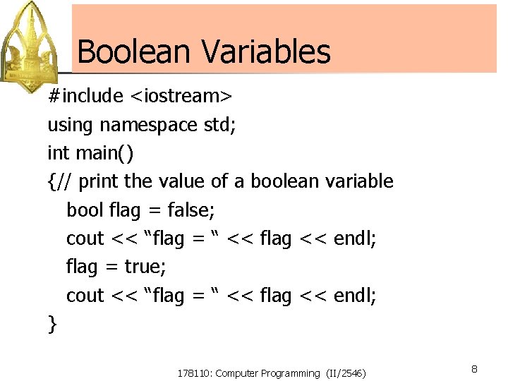Boolean Variables #include <iostream> using namespace std; int main() {// print the value of Boolean Variables #include <iostream> using namespace std; int main() {// print the value of